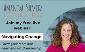 Navigating Change: Guide your Team through Change with Heart and Mind Leadership @ Webinar