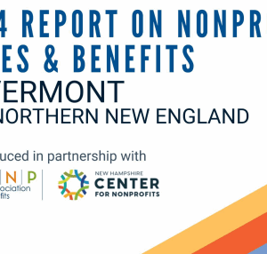 2024 Nonprofit Wages & Benefits Report of Northern New England: Vermont Edition