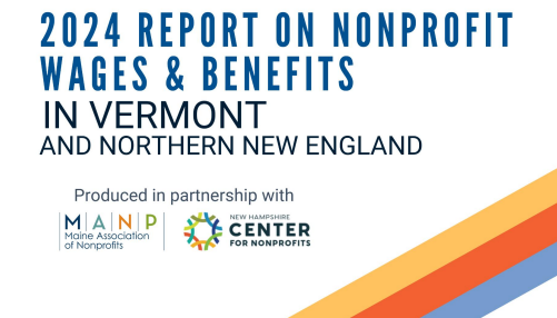2024 Nonprofit Wages & Benefits Report of Northern New England: Vermont Edition